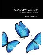 Be Good To Yourself