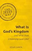 What Is God's Kingdom and What Does Citizenship Look Like?