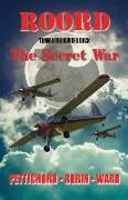 Roord: To War in a Rubber Duck: Book III - The Secret War