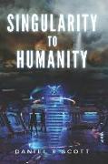 Singularity to Humanity