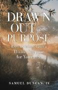 Drawn Out For A Purpose