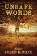 Unsafe Words: Stories by Loren Rhoads