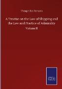 A Treatise on the Law of Shipping and the Law and Practice of Admirality