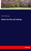 Dante, His life and writings