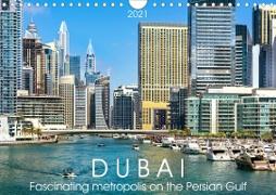 Dubai - Fascinating metropolis on the Persian Gulf (Wall Calendar 2021 DIN A4 Landscape)