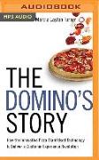 The Domino's Story: How the Innovative Pizza Giant Used Technology to Deliver a Customer Experience Revolution