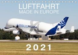 Luftfahrt Made in Europe 2021 (Tischkalender 2021 DIN A5 quer)