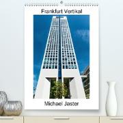 Frankfurt Vertikal Michael Jaster (Premium, hochwertiger DIN A2 Wandkalender 2021, Kunstdruck in Hochglanz)