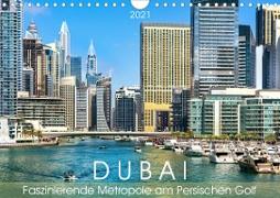 Dubai - Faszinierende Metropole am Persischen Golf (Wandkalender 2021 DIN A4 quer)