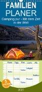 Camping pur - Mit dem Zelt in der Welt - Familienplaner hoch (Wandkalender 2021 , 21 cm x 45 cm, hoch)