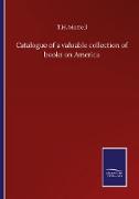 Catalogue of a valuable collection of books on America