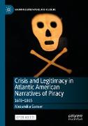 Crisis and Legitimacy in Atlantic American Narratives of Piracy