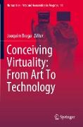 Conceiving Virtuality: From Art To Technology