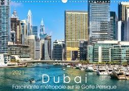 Dubai - Fascinante métropole sur le Golfe Persique (Calendrier mural 2021 DIN A3 horizontal)