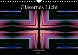 Gläsernes Licht (Wandkalender 2021 DIN A4 quer)