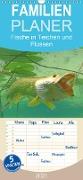 Fische in Teichen und Flüssen - Familienplaner hoch (Wandkalender 2021 , 21 cm x 45 cm, hoch)