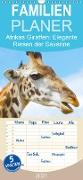 Afrikas Giraffen ganz groß: Elegante Riesen der Savanne - Familienplaner hoch (Wandkalender 2021 , 21 cm x 45 cm, hoch)