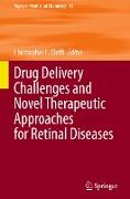 Drug Delivery Challenges and Novel Therapeutic Approaches for Retinal Diseases