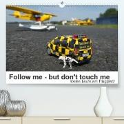 Follow me - but don't touch me (Premium, hochwertiger DIN A2 Wandkalender 2021, Kunstdruck in Hochglanz)