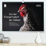 Von der Einzigartigkeit der Hühner 2021 (Premium, hochwertiger DIN A2 Wandkalender 2021, Kunstdruck in Hochglanz)