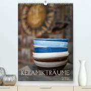Keramikträume (Premium, hochwertiger DIN A2 Wandkalender 2021, Kunstdruck in Hochglanz)