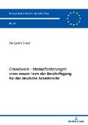 Crowdwork - Herausforderungen einer neuen Form der Beschäftigung für das deutsche Arbeitsrecht