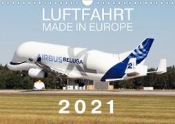 Luftfahrt Made in Europe 2021 (Wandkalender 2021 DIN A4 quer)