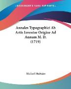 Annales Typographici Ab Artis Inventae Origine Ad Annum M. D. (1719)