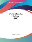 What Is Chance? A Dialogue (1849)