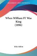 When William IV Was King (1896)