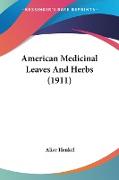 American Medicinal Leaves And Herbs (1911)