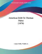 Americas Debt To Thomas Paine (1878)