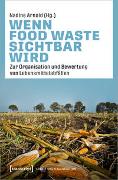 Wenn Food Waste sichtbar wird