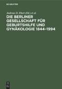 Die Berliner Gesellschaft für Geburtshilfe und Gynäkologie 1844¿1994