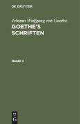 Johann Wolfgang von Goethe: Goethe¿s Schriften. Band 2