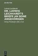Dr. Ludwig Leichhardt¿s Briefe an seine Angehörigen