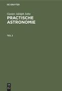 Gustav Adolph Jahn: Practische Astronomie. Teil 2