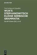 Wuk's Stephanowitsch kleine serbische Grammatik
