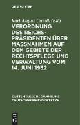 Verordnung des Reichspräsidenten über Maßnahmen auf dem Gebiete der Rechtspflege und Verwaltung vom 14. Juni 1932