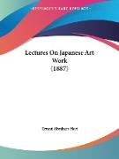 Lectures On Japanese Art Work (1887)