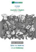 BABADADA black-and-white, shqipe - Australian English, fjalor me ilustrime - visual dictionary