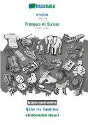 BABADADA black-and-white, shqipe - Français de Suisse, fjalor me ilustrime - dictionnaire visuel