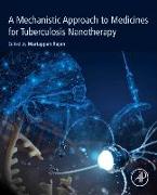 A Mechanistic Approach to Medicines for Tuberculosis Nanotherapy