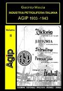 INDUSTRIA PETROLIFERA ITALIANA. AGIP 1933-1943 Vol. II