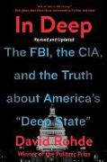 In Deep: The Fbi, the Cia, and the Truth about America's Deep State