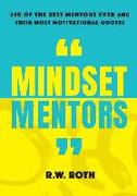 Mindset Mentors: 240 of the Best Mentors Ever and Their Most Motivational Quotes