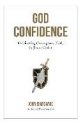 God Confidence: Cultivating Courageous Faith in Jesus Christ