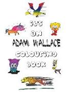 It's an Adam Wallace Colouring Book