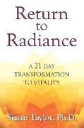 Return to Radiance: A 21 Day Transformation to Vitality