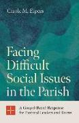 Facing Difficult Social Issues in the Parish: A Gospel Based Response for Pastoral Leaders